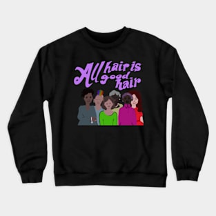 Hair Positivity: All Hair is Good Hair Crewneck Sweatshirt